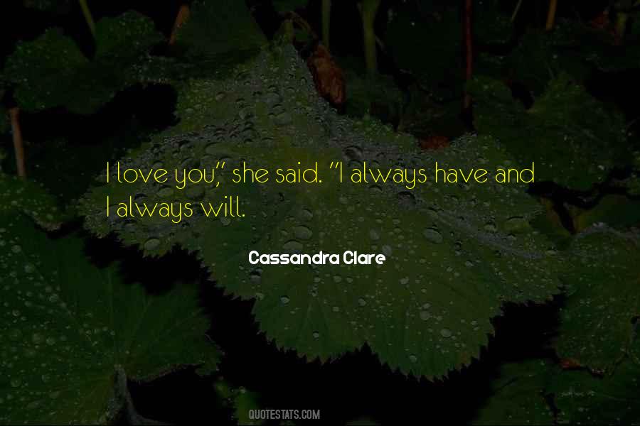 Love You Always Have Always Will Quotes #517777
