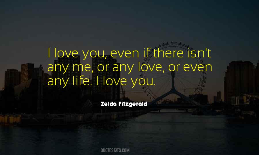 Love You Even If Quotes #1741523