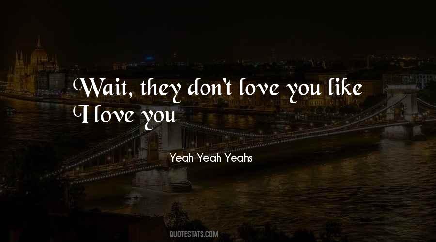 Love You Like Quotes #587416