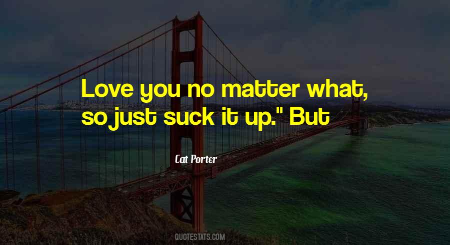 Love You No Matter What Quotes #514269