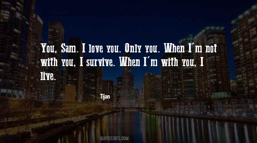 Love You Only Quotes #1009834
