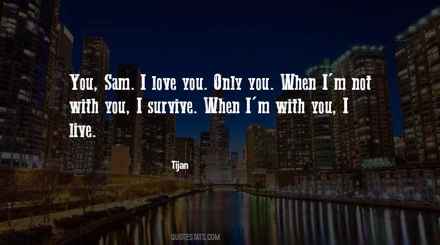 Love You Only Quotes #1009834