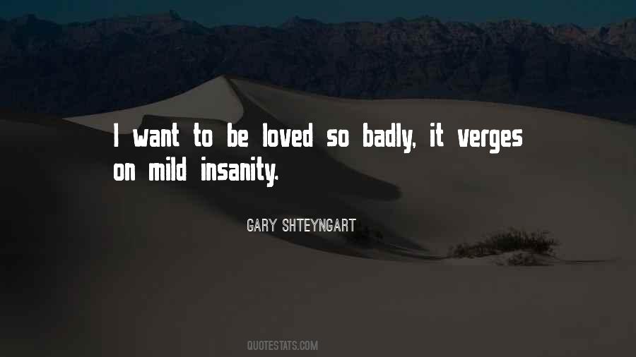 Love You So Badly Quotes #38598