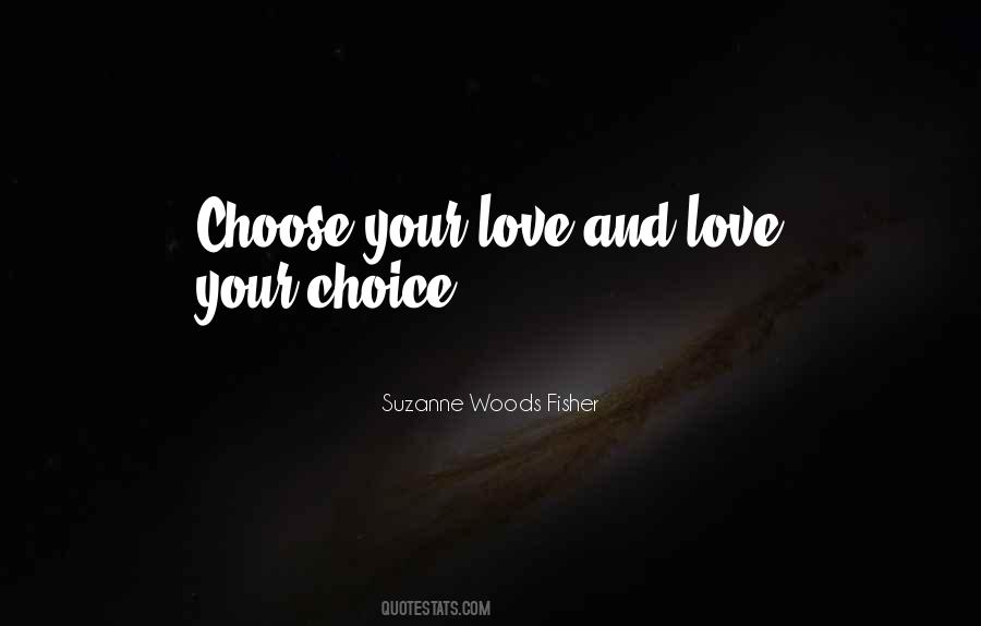 Love Your Choice Quotes #1432230