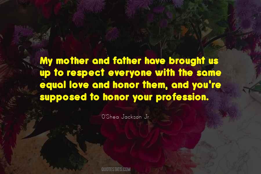Love Your Mother And Father Quotes #1570171