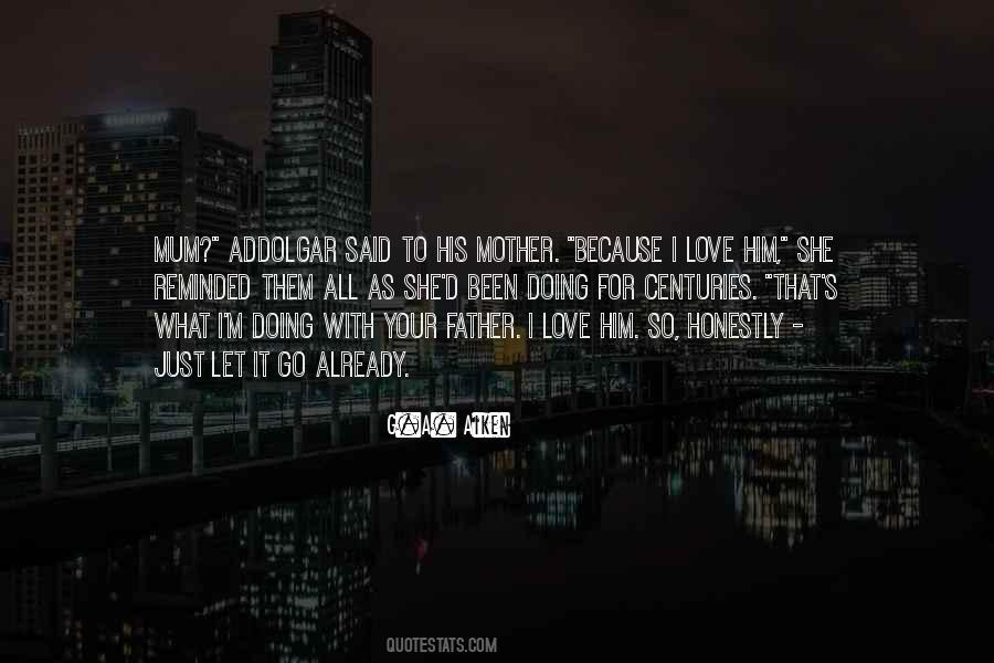 Love Your Mother And Father Quotes #423584