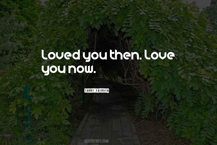 Loved You Then Quotes #982427