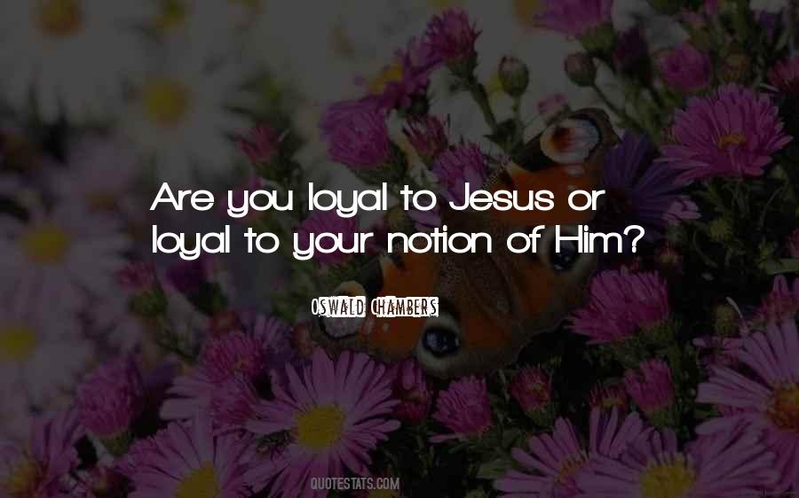 Loyal To Him Quotes #1164939