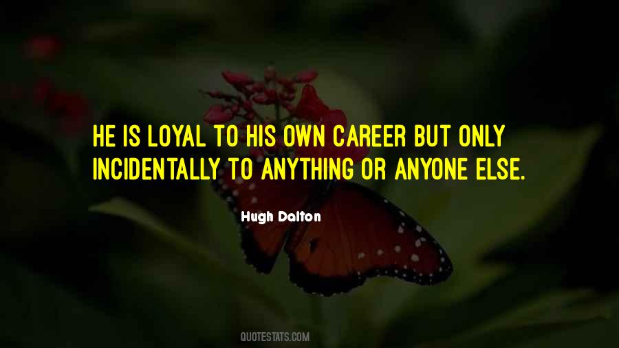 Loyal To Him Quotes #688