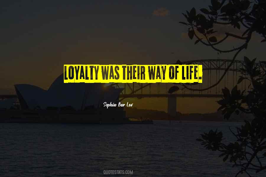 Loyalty Gets You Nowhere Quotes #19286