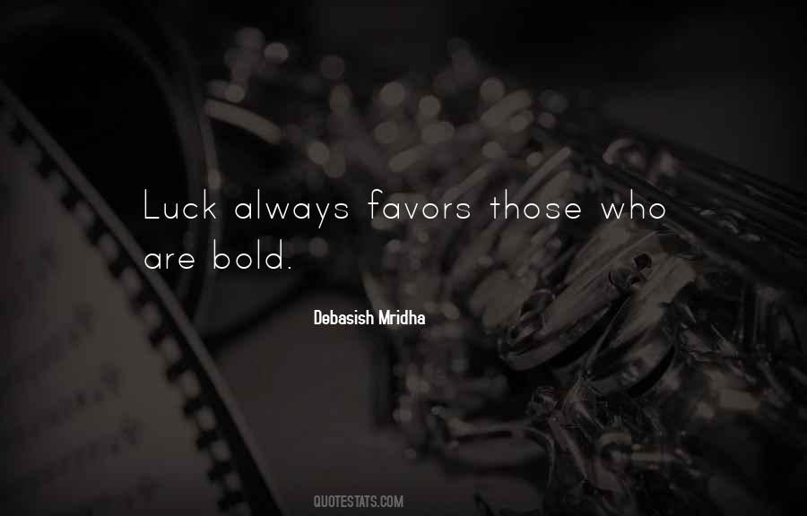 Luck Favors Quotes #183755