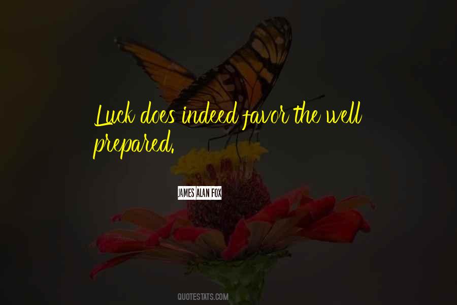Luck Favors The Prepared Quotes #1617939