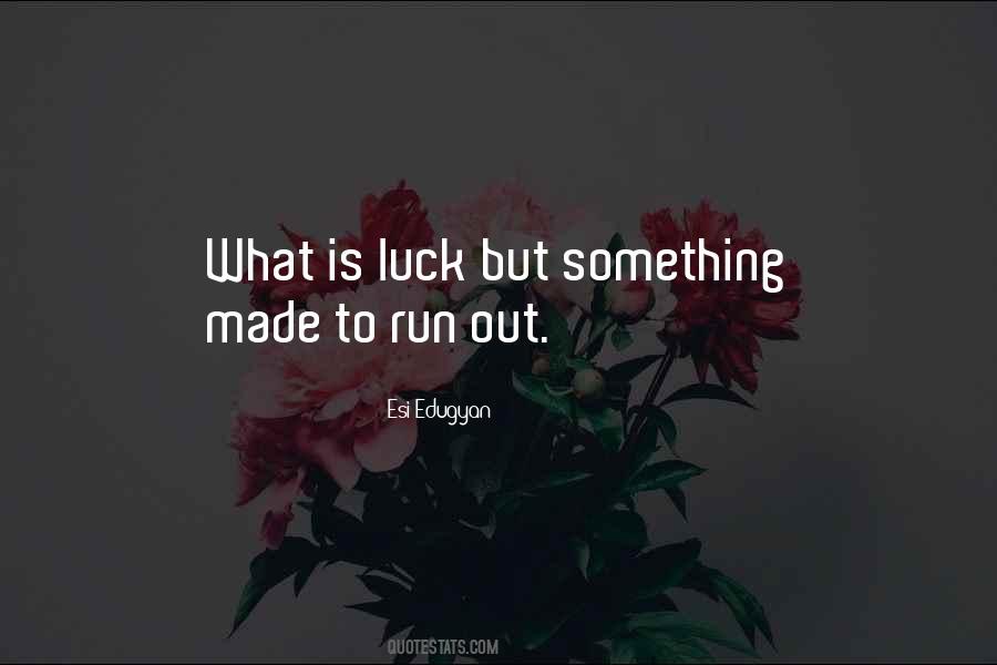 Luck Is Made Quotes #1280351