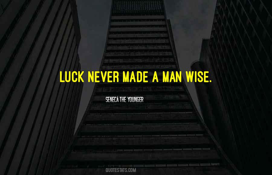 Luck Is Made Quotes #1764118