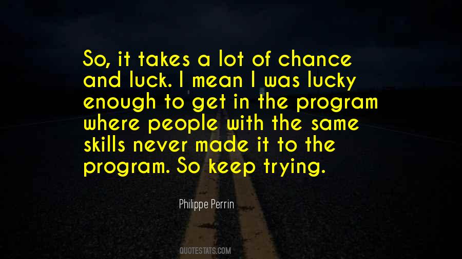 Luck Is Made Quotes #560530