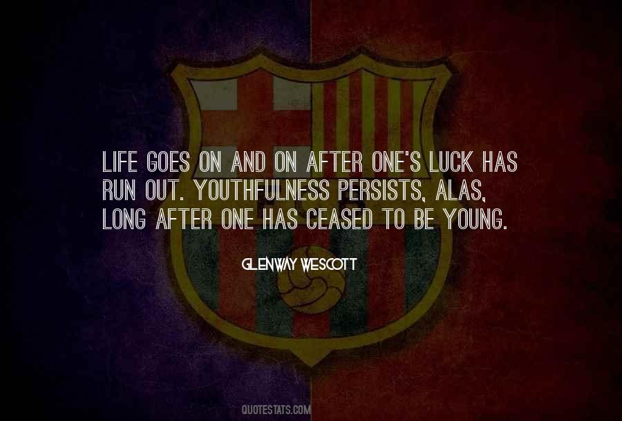 Luck Run Out Quotes #1128012