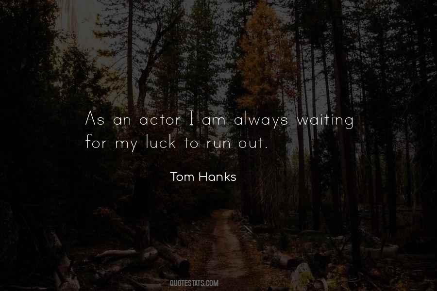 Luck Run Out Quotes #663164