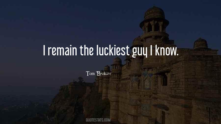 Luckiest Guy Quotes #1106675