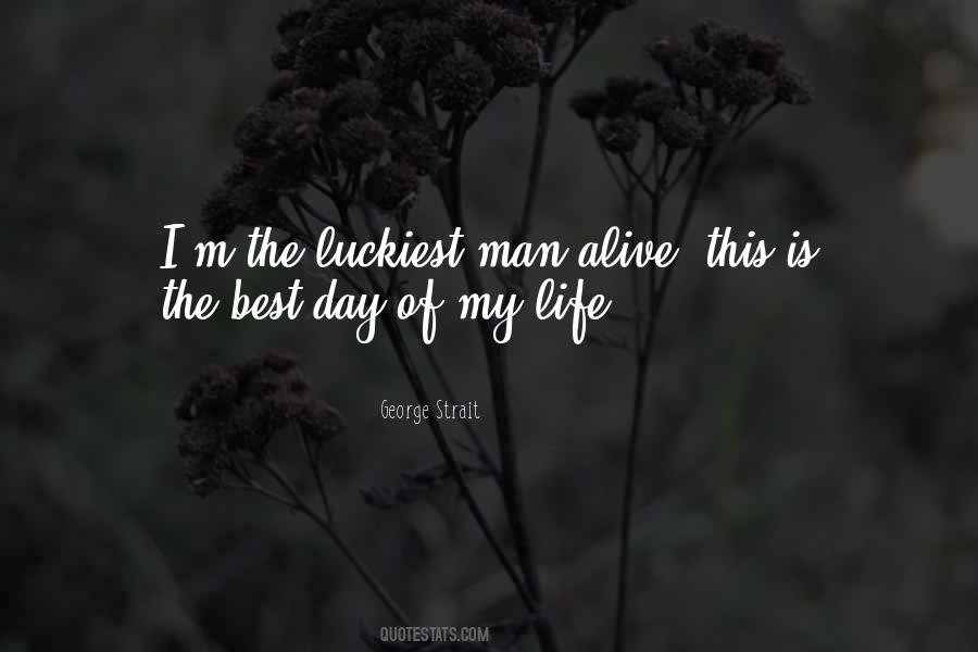 Luckiest Man Alive Quotes #81433