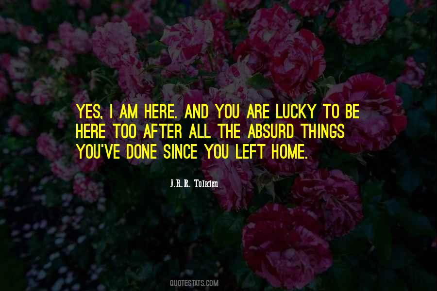 Lucky To Be Here Quotes #1447690