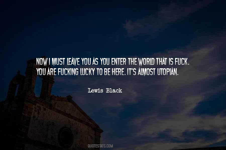 Lucky To Be Here Quotes #715133