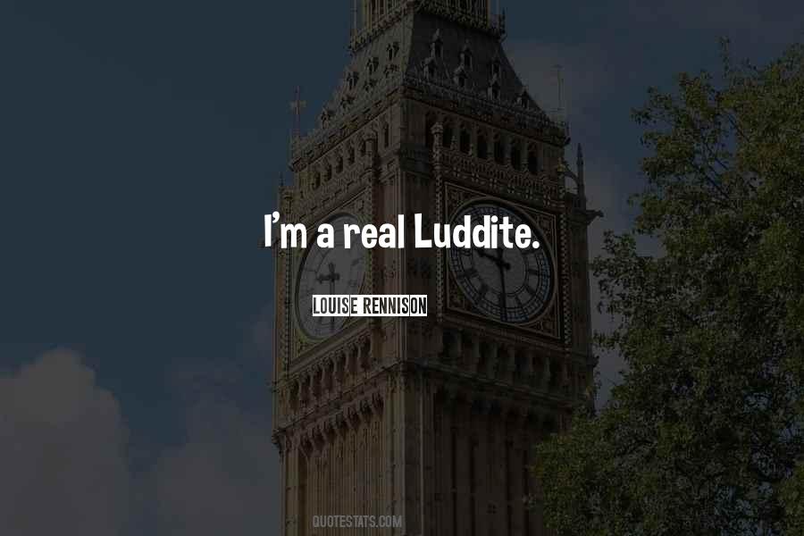 Luddite Quotes #1514790