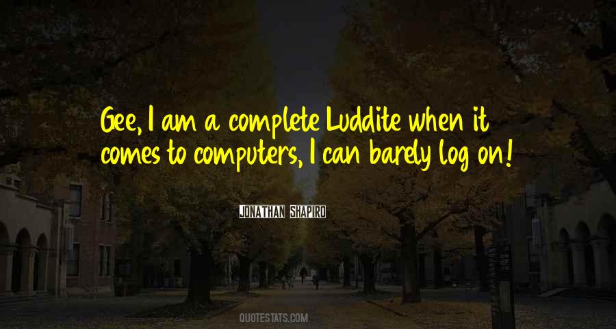 Luddite Quotes #1665969