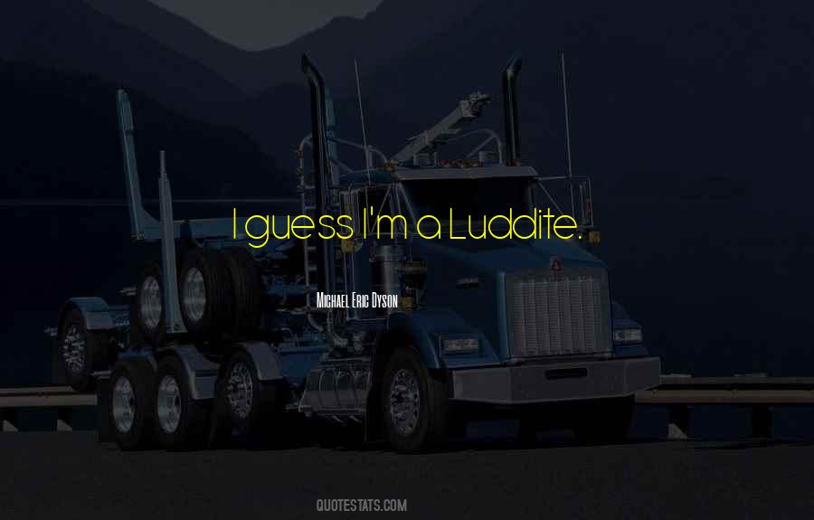 Luddite Quotes #44641