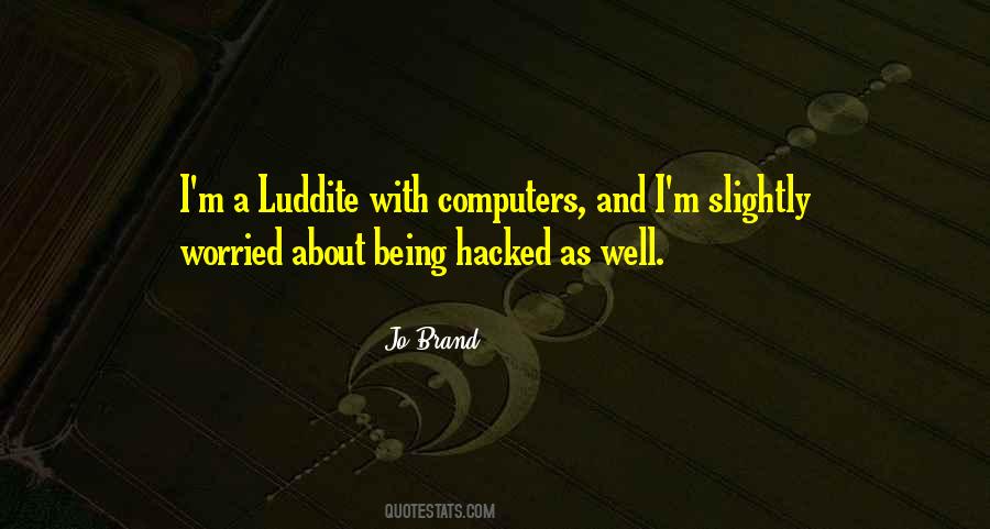 Luddite Quotes #798315