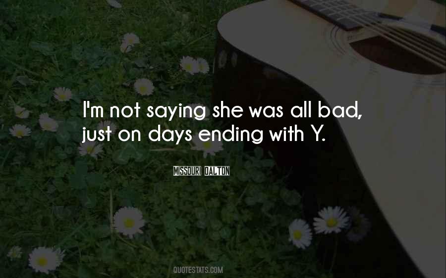 Quotes About Days Ending #216019
