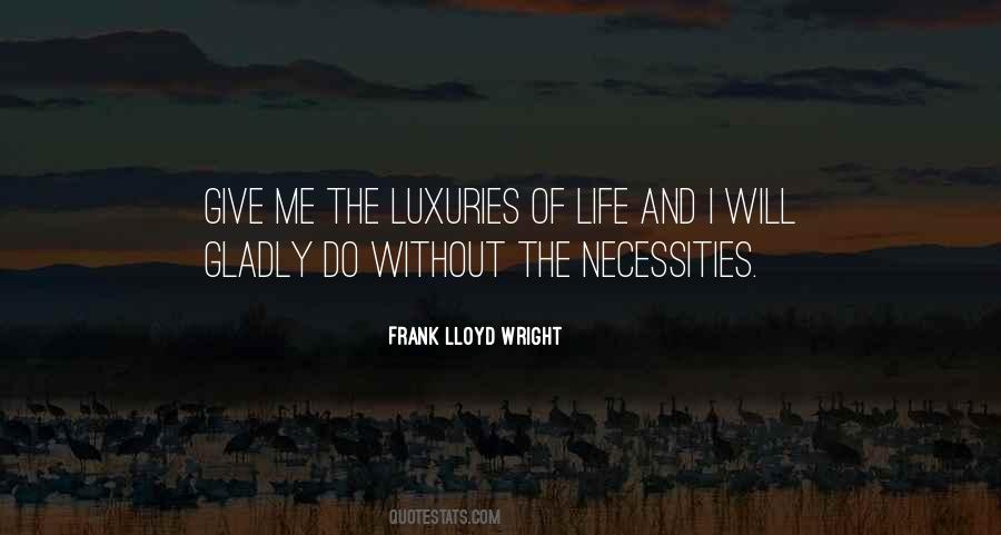 Luxuries Of Life Quotes #588131