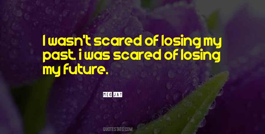 M Scared Of Losing You Quotes #218292