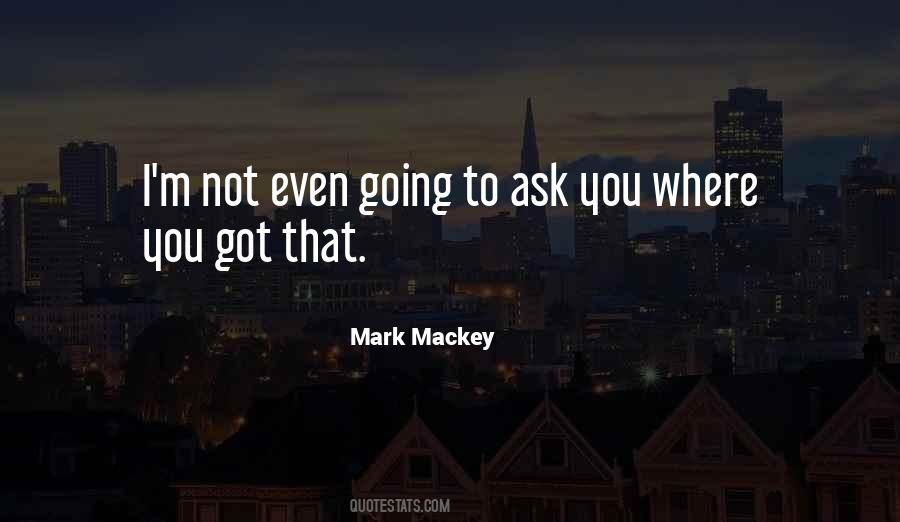 Mackey Quotes #846151