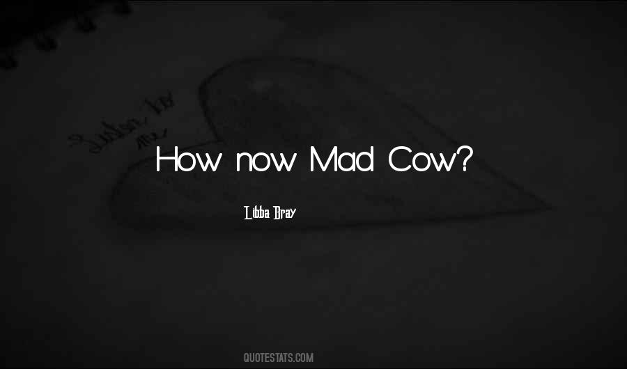 Mad Cow Quotes #1139375
