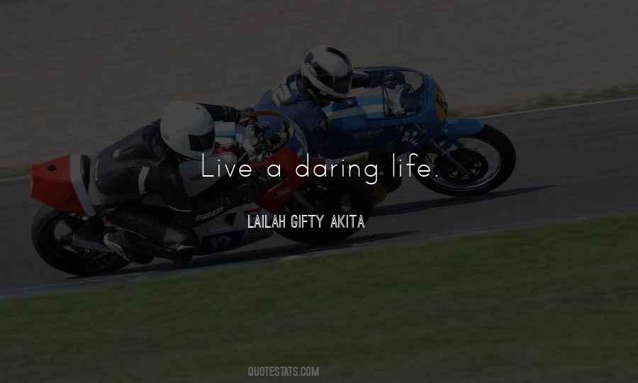 Quotes About Daring To Live #1618572