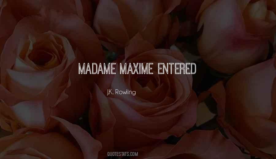 Madame Maxime Quotes #1762616