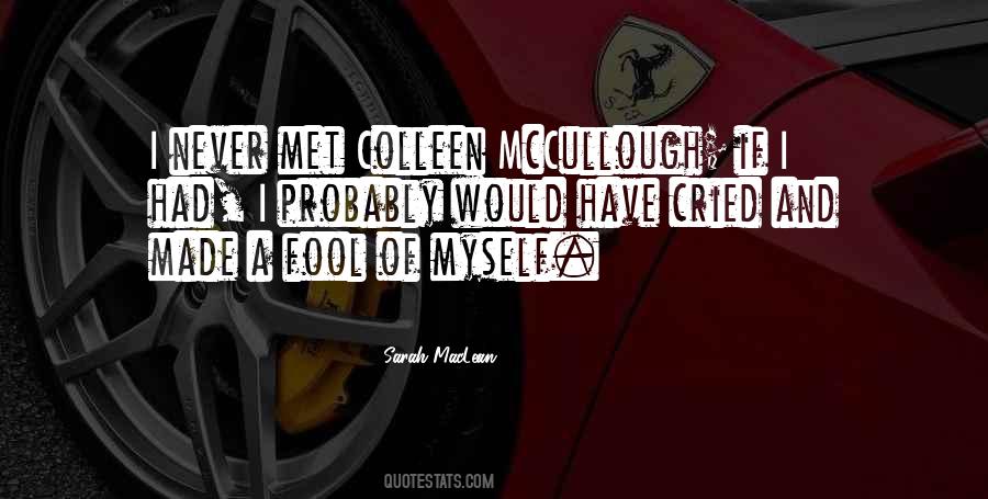 Made A Fool Of Myself Quotes #1815493