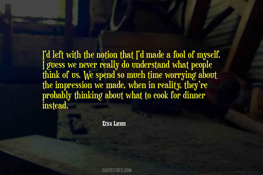 Made A Fool Out Of Myself Quotes #157178