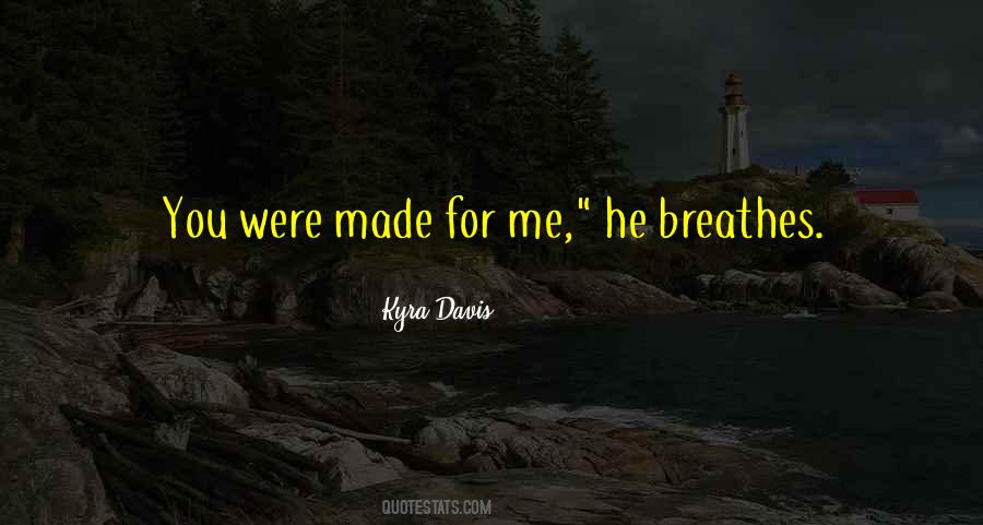 Made For Me Quotes #1852530