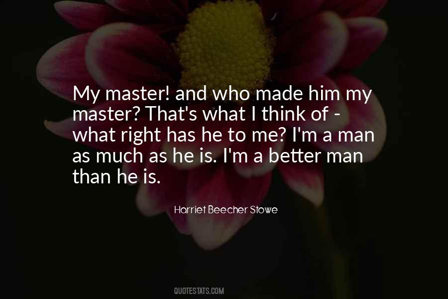 Made Me A Better Man Quotes #1251558