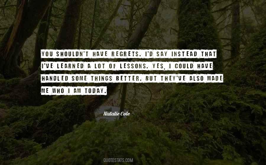 Made Me Who I Am Today Quotes #297952