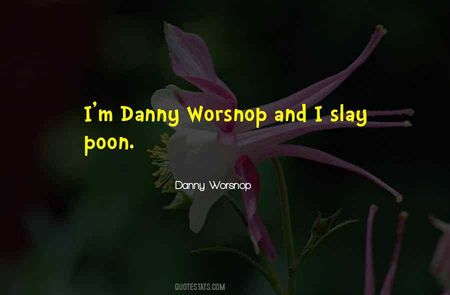 Quotes About Danny #1164556