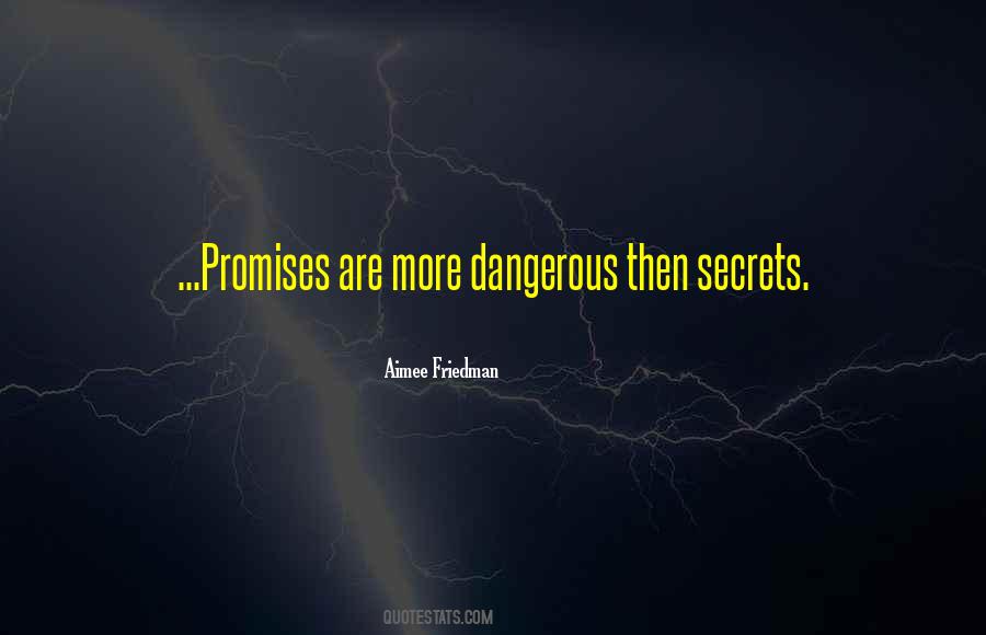 Quotes About Dangerous Secrets #1706663