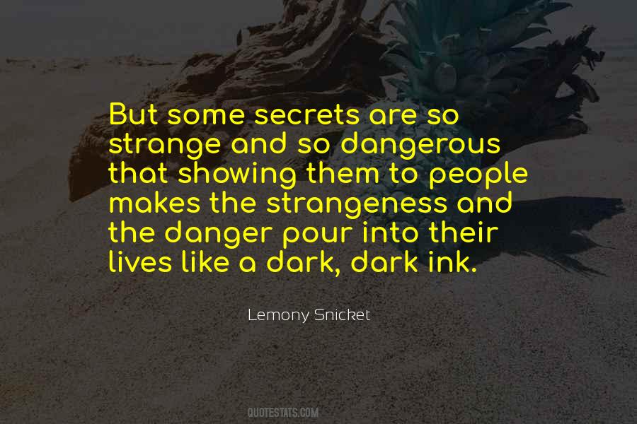 Quotes About Dangerous Secrets #1868691