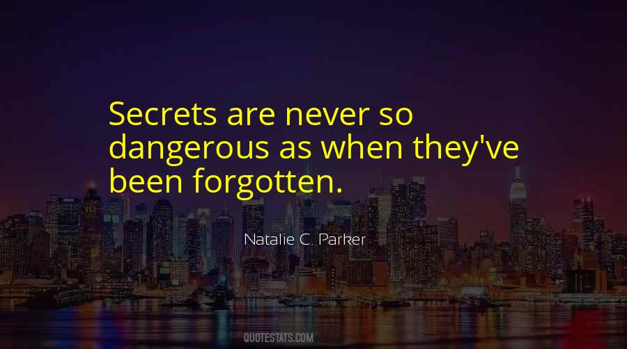 Quotes About Dangerous Secrets #760961