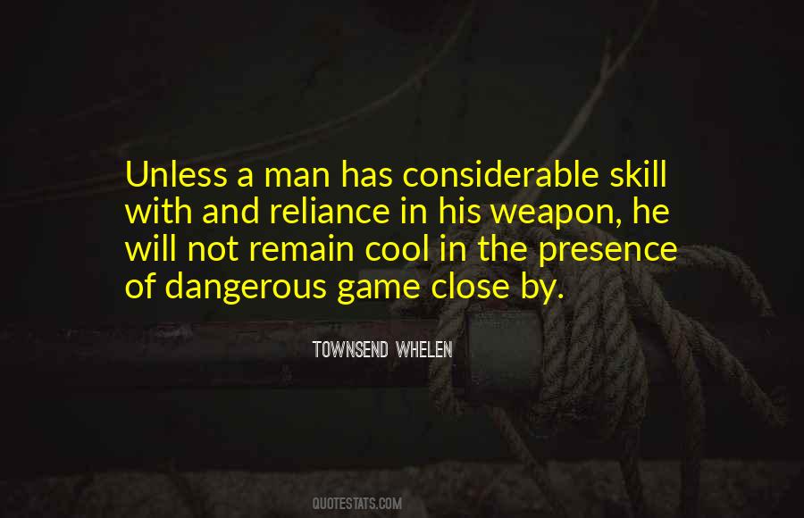 Quotes About Dangerous Games #396563