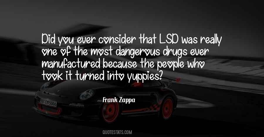 Quotes About Dangerous Drugs #440139