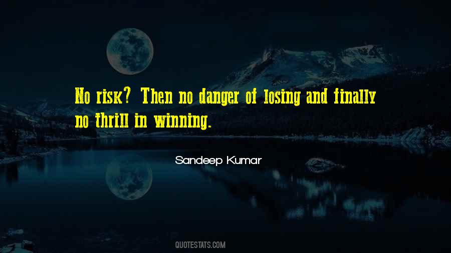 Quotes About Danger And Risk #1165008