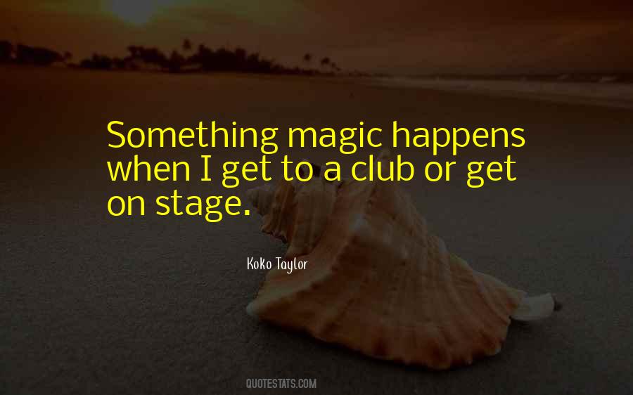 Magic Happens Quotes #1000422