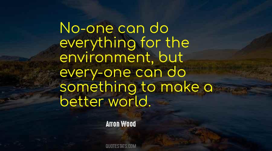 Make A Better World Quotes #56344